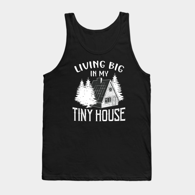 Living big in my Tiny House Tank Top by Foxxy Merch